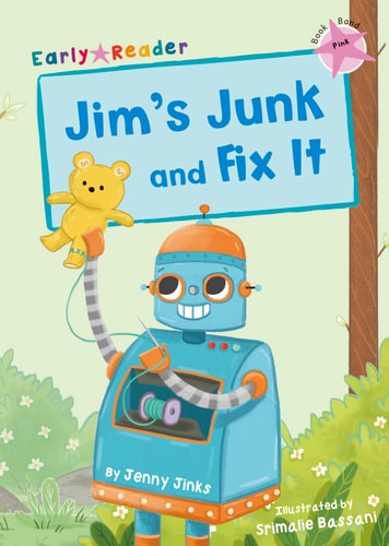 Jim's Junk and Fix It: (Pink Early Reader) by Jenny Jinks