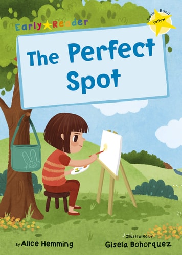 The Perfect Spot: (Yellow Early Reader) by Alice Hemming
