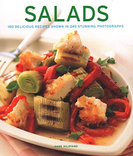 Salads 180 Delicious Recipes Shown In 245 Stunning Photographs by Anne Hildyard