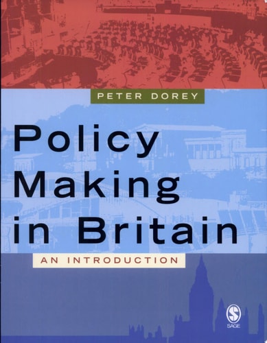 Policy Making in Britain An Introduction by Peter Dorey