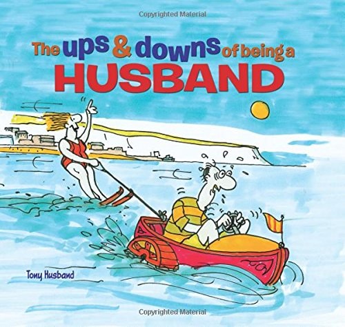 Ups & Downs of Being a Husband by Tony Husband
