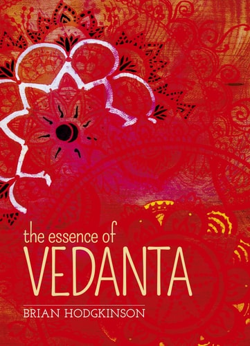 Essence of Vedanta by Brian Hodgkinson