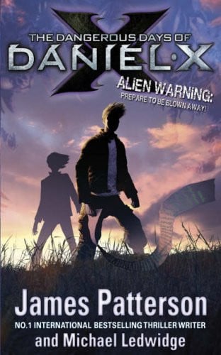 The Dangerous Days of Daniel X by James Patterson