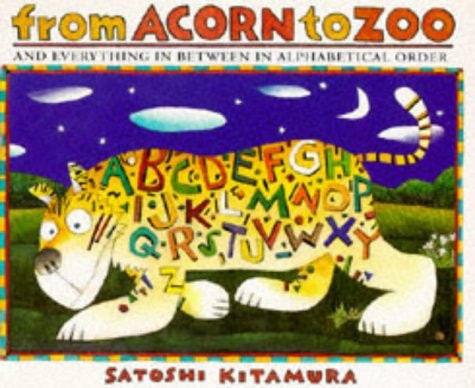 From Acorn to Zoo And Everything in Between in Alphabetical Order (shelfworn) by Satoshi Kitamura