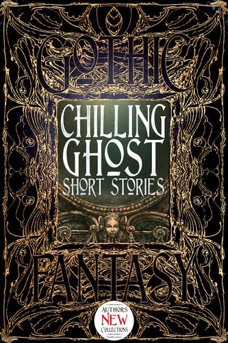 (TXS) Chilling Ghost Stories (Gothic Fantasy) by Townshend, Dale (FRW)/ Balog, Jonathan/ Benson, E. F./ Boelter, Trevor/ Chambers, Robert W.