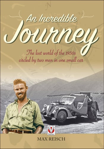 An Incredible Journey The lost world of the 1930s circled by two men in one small car (shelf worn) by Max Reisch