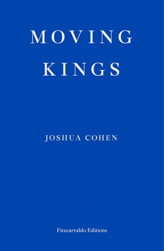 Moving Kings by Joshua Cohen