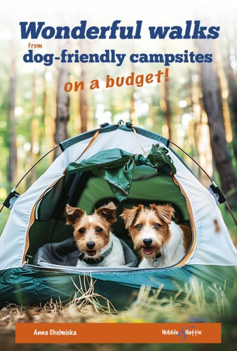 Wonderful Walks from Dog-Friendly Campsites on a Budget by Anna Chelmicka