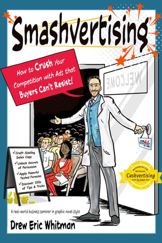 Smashvertising: How to Crush Your Competition with Ads that Buyers Cant Resist (Cashvertising Series) by Drew Eric Whitman