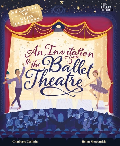An Invitation to the Ballet Theatre by Charlotte Guillain