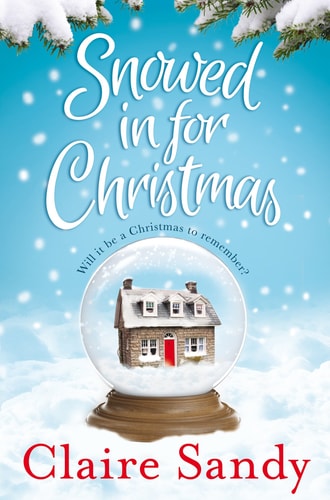 Snowed in for Christmas by Claire Sandy