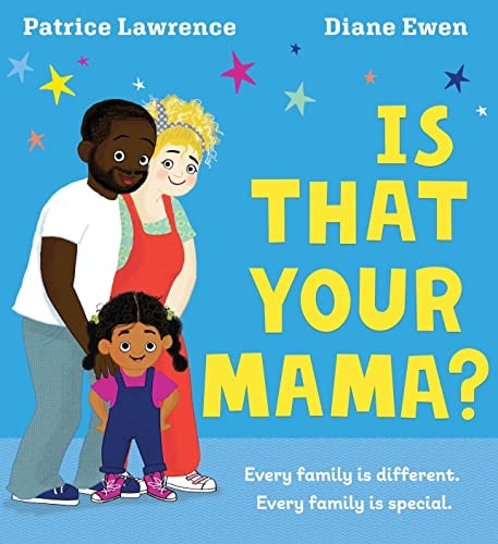 Ist das deine Mama? von Patrice Lawrence und Diane Ewen