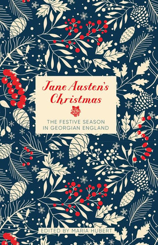 Jane Austen's Christmas The Festive Season in Georgian England (shelf worn) by Maria Hubert