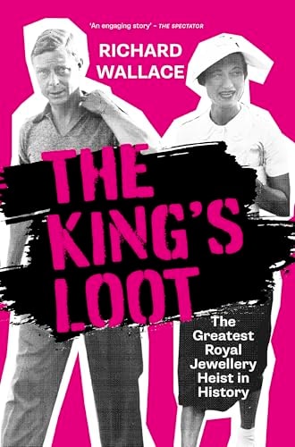 King's Loot: Der größte königliche Juwelenraub der Geschichte von Jake Donoghue