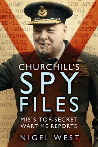 Churchill's Spy Files: MI5's Top-Secret Wartime Reports (Shelfworn) by Nigel West