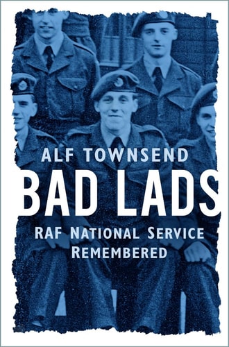 Bad Lads: Alf Townsend erinnert sich an den Wehrdienst der RAF