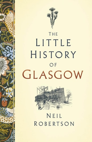 Little History of Glasgow by Neil Robertson