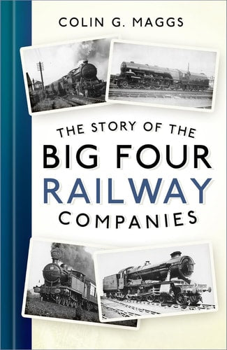 Story of the Big Four Railway Companies by Colin G. Maggs