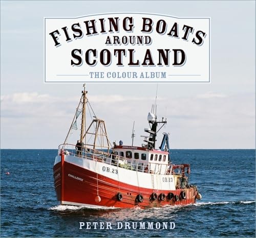 Fishing Boats Around Scotland The Colour Album by Peter Drummond