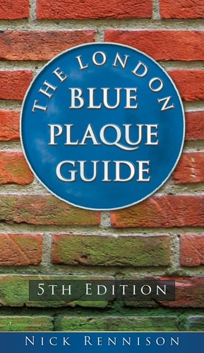 London Blue Plaque Guide Fifth Edition by Nick Rennison
