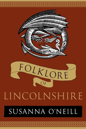 Folklore of Lincolnshire by Susanna ONeill