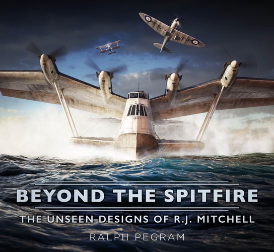 Beyond the Spitfire The Unseen Designs of R.J. Mitchell (shelfworn) by Ralph Pegram