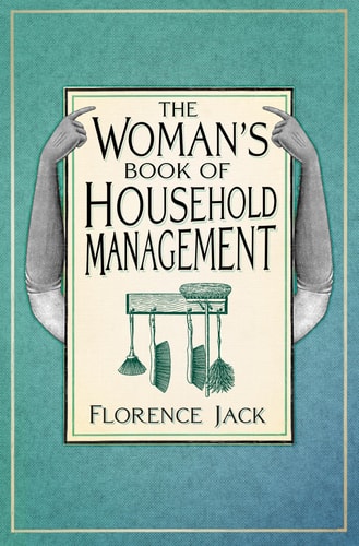Woman's Book of Household Management by Florence Jack
