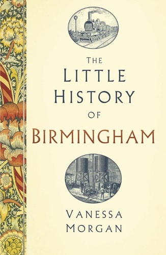 The Little History of Birmingham by Vanessa Morgan