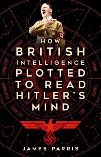 How British Intelligence Plotted to Read Hitler's Mind by James Parris