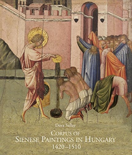 (TXS) Corpus of Sienese Paintings in Hungary 1420-1510. by Dòra. Sallay