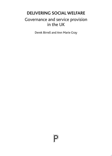Delivering Social Welfare Governance and Service Provision in the UK by Derek Birrell | Ann Marie Gray
