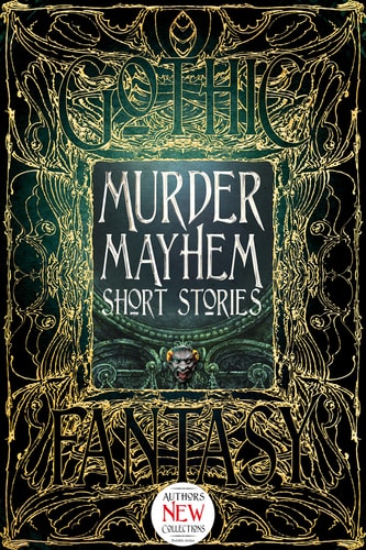 (TXS) Gothic Fantasy: Murder Mayhem Short Stories by Christopher Semtner | Sara Dobie Bauer | Michael Cebula | Carolyn Charron | James Dorr | Tim Foley