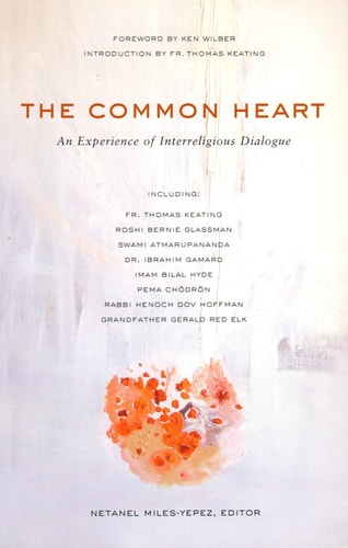 The Common Heart: An Experience of Interreligious Dialogue by Snowmass Interreligious Conference (18th 2004)