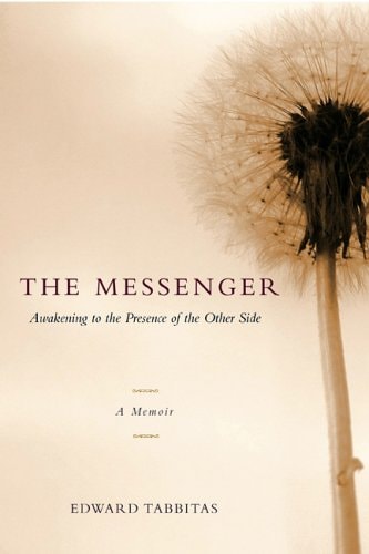 The Messenger: Awakening to the Presence of the Other Side (light shelfware) by Edward Tabbitas