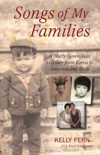 Songs of My Families: A Thirty-Seven Year Odyssey from Korea to America (shelfworn) by Kelly Fern | Brad Fern