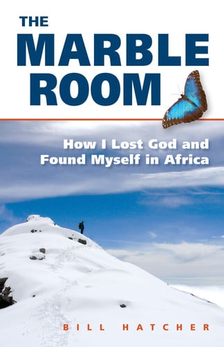 The Marble Room How I Lost God and Found Myself in Africa by Bill Hatcher