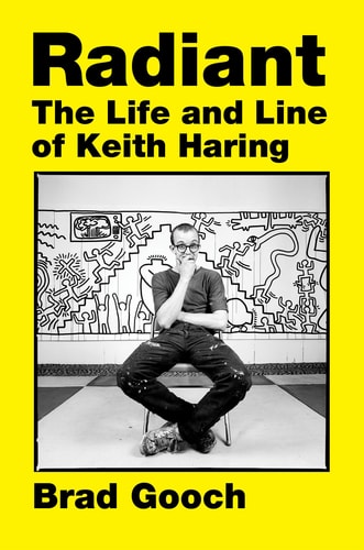 Radiant: The Life & Line of Keith Haring by Brad Gooch