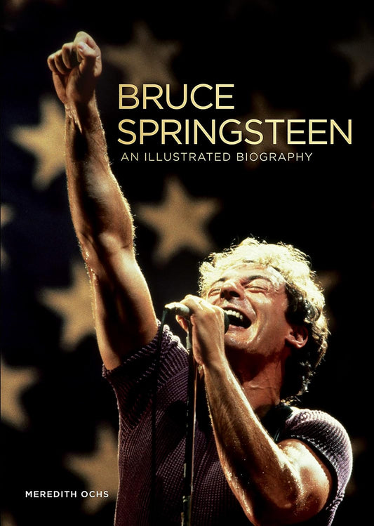 Bruce Springsteen: Eine illustrierte Biografie von Meredith Ochs