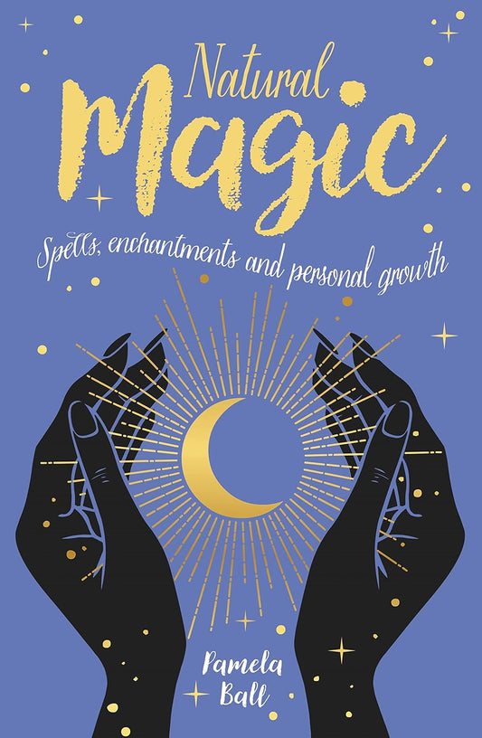 (TXS) Natural Magic: Spells, Enchantments & Personal Growth by Ball, Pamela