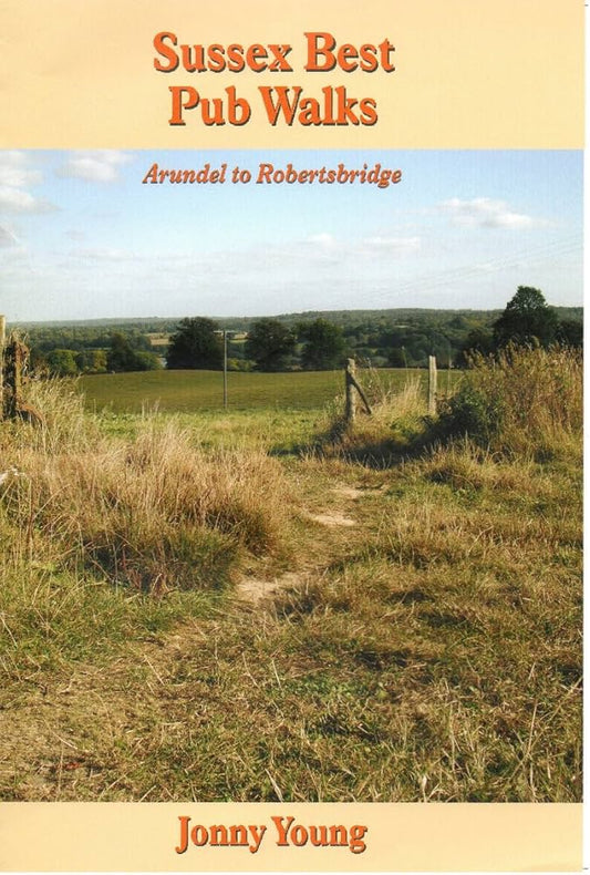 Sussex Best Pub Walks - Arundel to Robertsbridge by Jonny Young