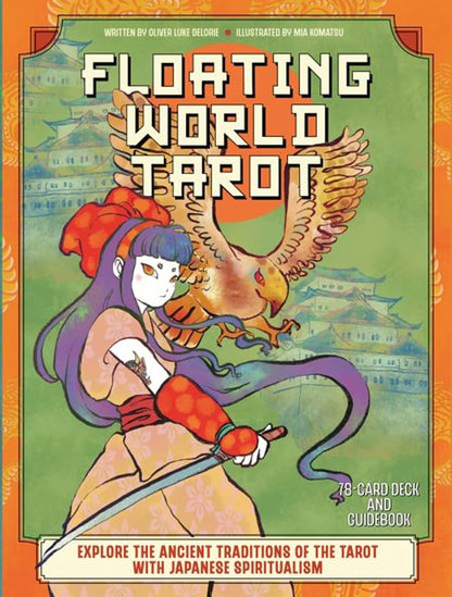 The Floating World Tarot: Explore the Ancient Traditions of the Tarot with Japanese Spiritualism by Oliver Luke Delorie