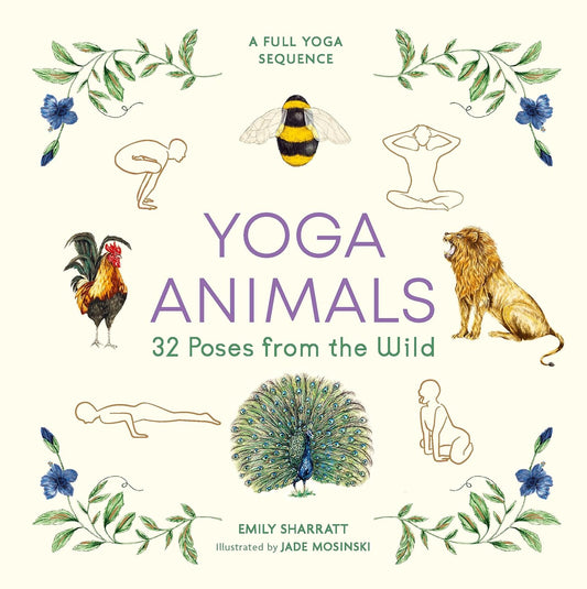 (TXS) Yoga Animals: 32 Poses from the Wild by  Emily Sharratt (Author) and Jade Mosinski (Illustrator)
