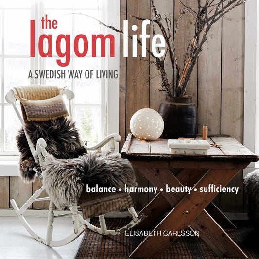 Das Lagom-Leben: Eine schwedische Lebensart von Elisabeth Carlsson