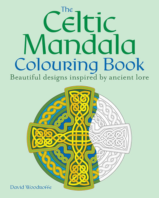 Celtic Mandala Colouring Book Beautiful Designs Inspired by Ancient Lore by David Woodroffe