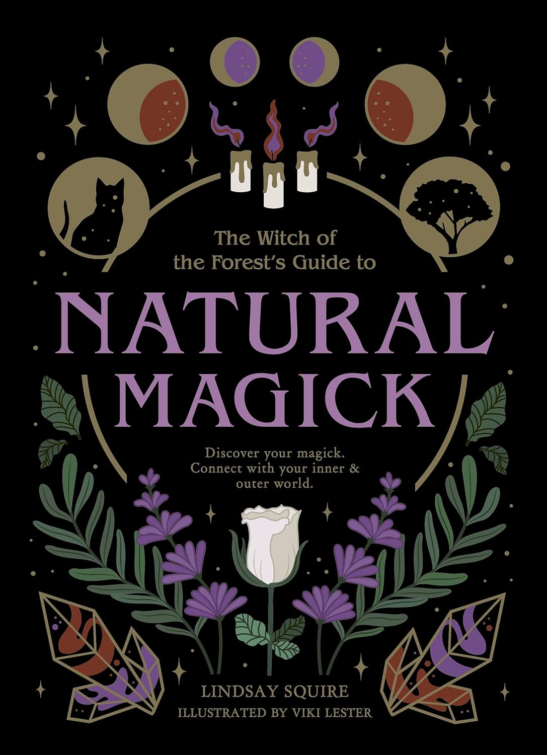 (TXS) The Witch of the Forest's Guide To Natural Magick by  Lindsay Squire (Author) and Viki Lester (Illustrator)