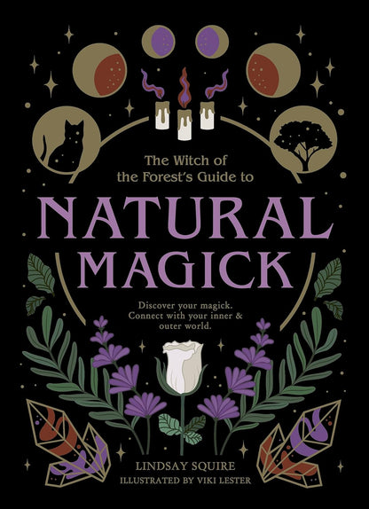(TXS) The Witch of the Forest's Guide To Natural Magick by  Lindsay Squire (Author) and Viki Lester (Illustrator)