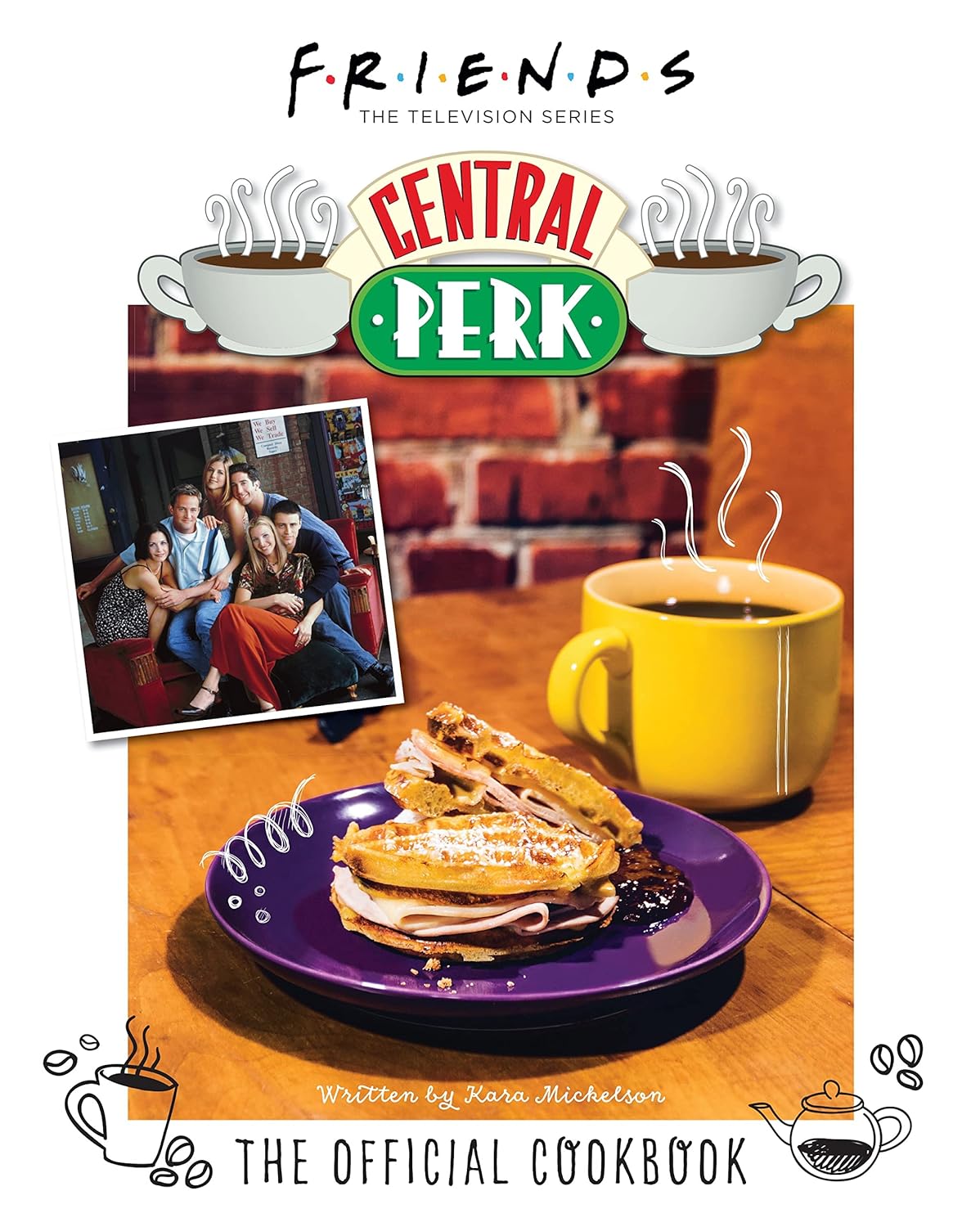 Friends: Central Perk - The Official Cookbook (shelf worn) by Kara Mickelson