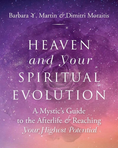 Heaven and Your Spiritual Evolution: A Mystic's Guide to the Afterlife (shelfworn) by Barbara Y. Martin | Dimitri Moraitis