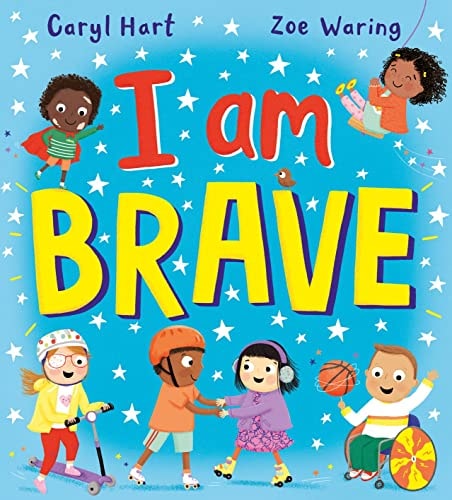 I Am Brave! by Caryl Hart