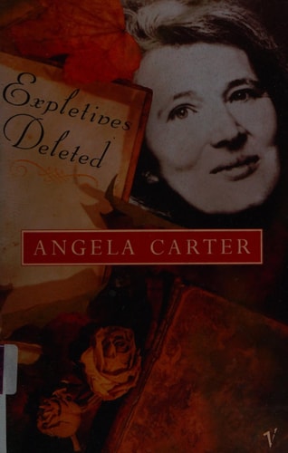 Expletives Deleted Selected Writings by Angela Carter